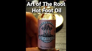 Burning things up with Hot Foot Oil!/Art of The Root oil review