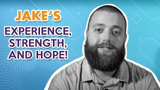 JAKE'S EXPERIENCE, STRENGTH, AND HOPE ON HIS JOURNEY FROM ADDICTION TO SOBRIETY.