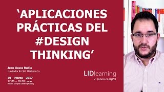 Webinar Aplicaciones prácticas del Design Thinking - Juan Gasca - LIDlearning