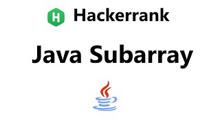 #22 Hackerrank Java Subarray Solution - Java | Hackerrank Java | realNameHidden