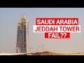 Why Jeddah tower May Never be Completed... (Corruption!?) 2021