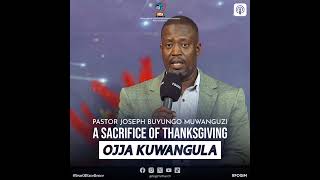 A Sacrifice Of Thanksgiving (Ssaddaaka Y'Okwebaza) - Pastor Joseph Buyungo Muwanguzi