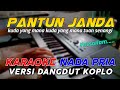 PANTUN JANDA - Karaoke Nada Pria || Versi Dangdut Koplo