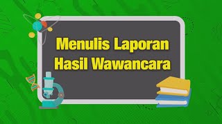 Menulis Laporan Hasil Wawancara