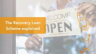 The Recovery Loan Scheme (RLS) Explained