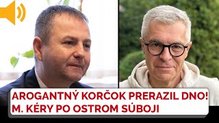 Korčok prerazil dno! Marián Kéry reaguje na ostrú diskusiu: KEĎ NEMAL ARGUMENT, UŠKŔŇAL SA AKO...