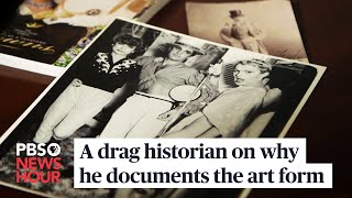 WATCH: A drag historian on why he documents the art form