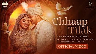 Chhaap Tilak - Video | Swechchha & Satvant Singh | Shreyas Puranik | Rahul Vaidya | Palak Muchhal