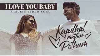 I Love You Baby | Kaadhal Mattum Pothum | Kabbil Raaj