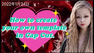 How to create your own template in CapCut.