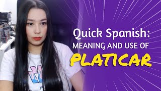 SPANISH LESSON: PLATICAR (Meaning and Use)