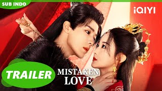 [Trailer] 😵‍💫😵‍💫Jatuh CInta dengan Orang yang salah😭😭| Mistaken Love | iQIYI Indonesia