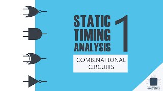 Static Timing Analysis(STA) of Digital circuits- Part 1: Combinational circuits