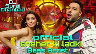 sheher ki ladki badshah song Bass boost official mix by DJ suraj dhanbad