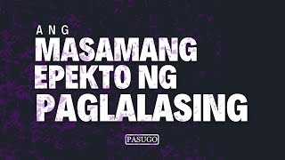 Ang Masamang Epekto ng Paglalasing | PASUGO