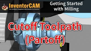 InventorCAM Introductory Video 20 Cutoff Toolpath Partoff