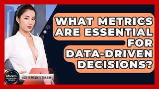 What Metrics Are Essential For Data-driven Decisions? - Modern Manager Toolbox