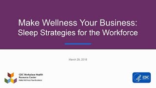 CDC WHRC: Make Wellness Your Business: Sleep Strategies for the Workforce