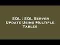 SQL : SQL Server Update Using Multiple Tables