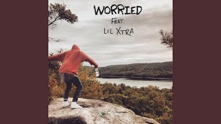 Worried (feat. Lil Xtra)