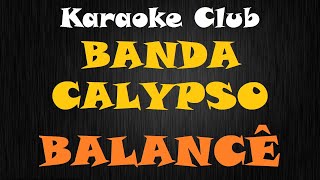 BANDA CALYPSO - BALANCE ( KARAOKE )