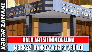 Xalq artsitinin oğluna Mərkəzi Bankda VƏZİFƏ VERİLDİ