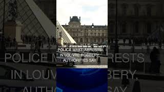 Police Make Arrests in Louvre Robbery Authorities Say