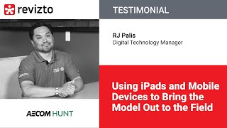 Revizto Testimonial: AECOM Hunt — Using Ipads and Mobile Devices to Bring the Model Out to the Field