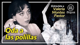 Oda a las polillas - Entrevista a Valeria Montes