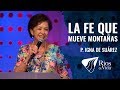 Pastora Igna De Suárez - La Fe Que Mueve Montañas.