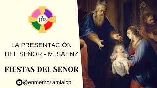 2 de febrero | La Presentación del Señor - Moisés Alejandro Sáenz | Fiestas del Señor