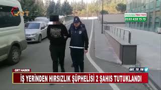 İş Yerinden Hırsızlık Şüphelisi 2 Şahıs Tutuklandı