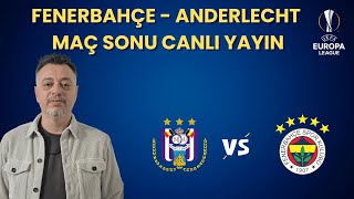 RSC Anderlecht - Fenerbahçe Maç Sonu Yayını