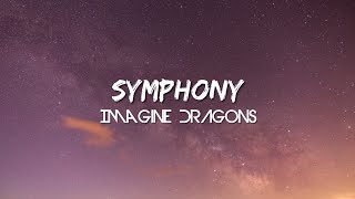 Symphony - Imagine Dragons (Lyrics)