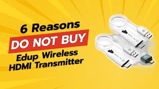 DON'T BUY Edup Wireless HDMI Transmitter BEFORE WATCHING THIS VIDEO! (6 Reasons)