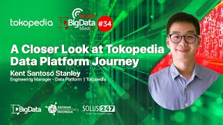 MeetUp idBigData #34 - Kent Santoso Stanley | a Closer look at TOKOPEDIA Data Platform Journey