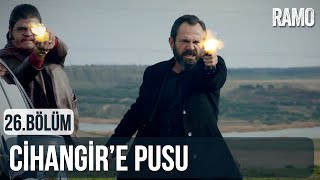 Doğu Cihangir ile Çatışıyor | Ramo 26.Bölüm