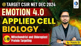 Mitochondrial & Chloroplast Protein Targeting | Applied Cell Biology | CSIR NET Dec. 2024 | IFAS