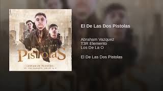 El De Las Dos Pistolas - Abraham Vazquez ft T3R Elemento, Los de la O