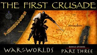 THE BRIEF HISTORY OF THE FIRST CRUSADE - PART 3