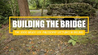 Building the Bridge: The 2000 Bruce Lee Philosophy Lectures in Ireland