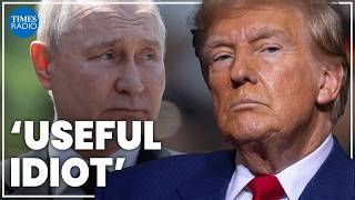 Trump is Putin’s 'useful idiot', proving the US can no longer be trusted | World in 10