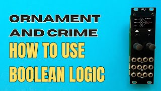 Boolean Logic in Ornament and Crime Phazerville 1.8. How to use logic in eurorack modular