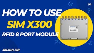 Beginner's Guide | How to Use UHF RFID Module SIMX300 |IMPINJ E710/510/310 Chip | SILION TECH