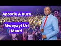 Apostle A Bura - Mweyayi Uri Mauri