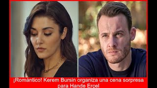 Kerem Bursin sorprende a Hande Erçel con cena romántica