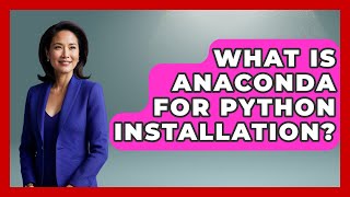 What Is Anaconda For Python Installation? - Python Code School