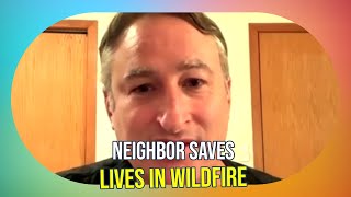 Wildfire Hero: Stranger Saves Lives of Elderly Man and Son-in-Law