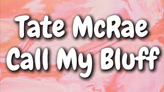 Tate McRae - Call My Bluff (Lyrics)