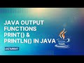 Java Output Functions | Print and Println in Java | Lecture 7